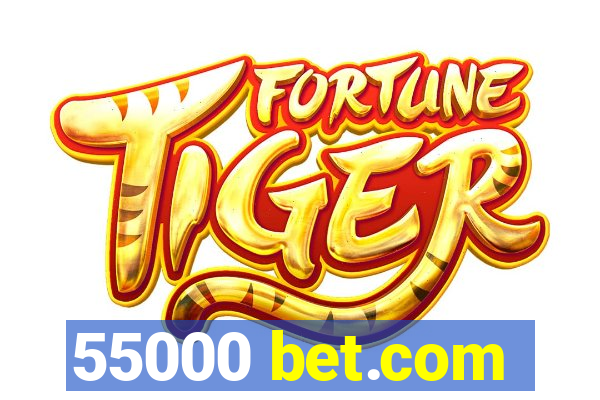 55000 bet.com